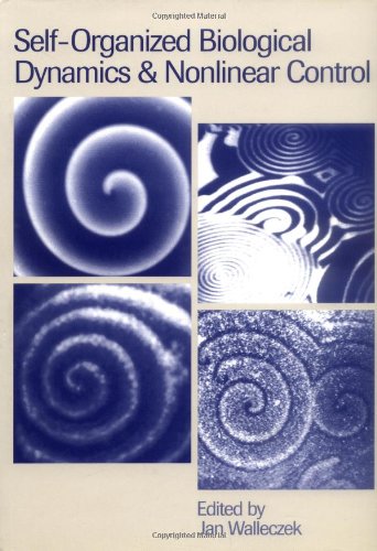 Selforganized Biological Dynamics And Nonlinear Control: Toward Understanding Complexity, Chaos And Emergent Function In Living,Used