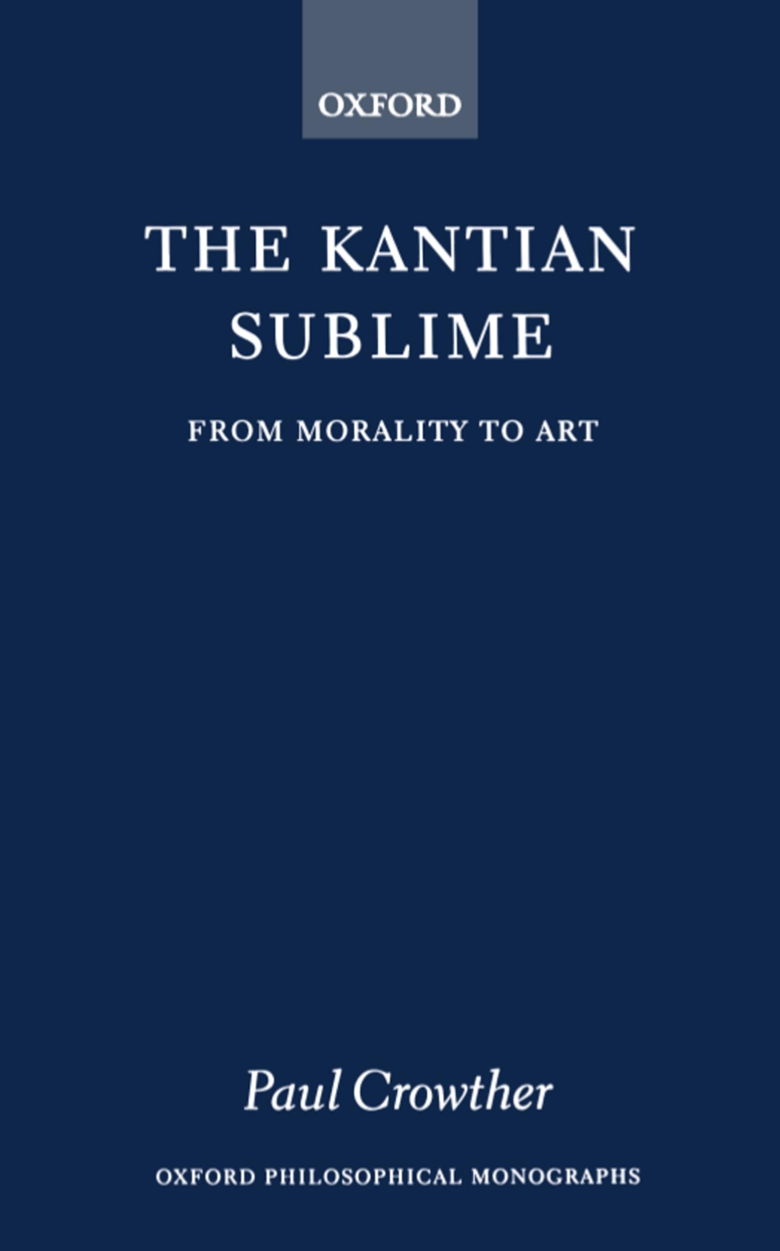 The Kantian Sublime: From Morality to Art (Oxford Philosophical Monographs),Used