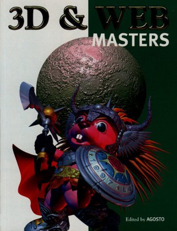 3D and Web Masters: The Latest Artwork & Techniques from the World's Top Digital Artists,Used