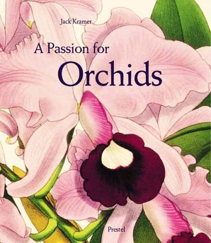 A Passion for Orchids: The Most Beautiful Orchid Portraits and Their Artists,Used