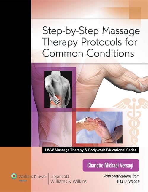 StepbyStep Massage Therapy Protocols for Common Conditions (LWW Massage Therapy and Bodywork Educational Series),Used