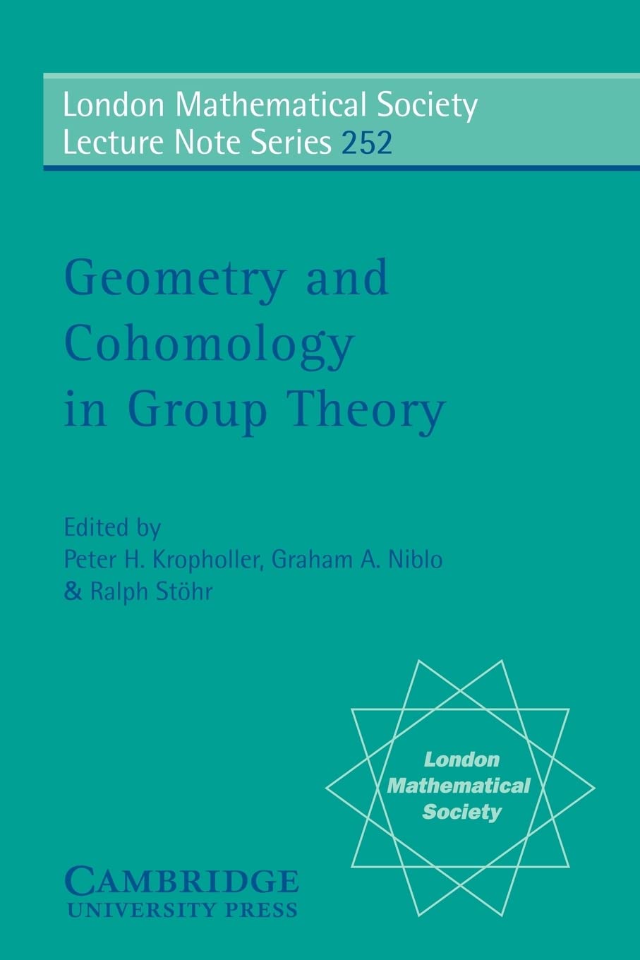 Geometry and Cohomology in Group Theory (London Mathematical Society Lecture Note Series, Series Number 252),New