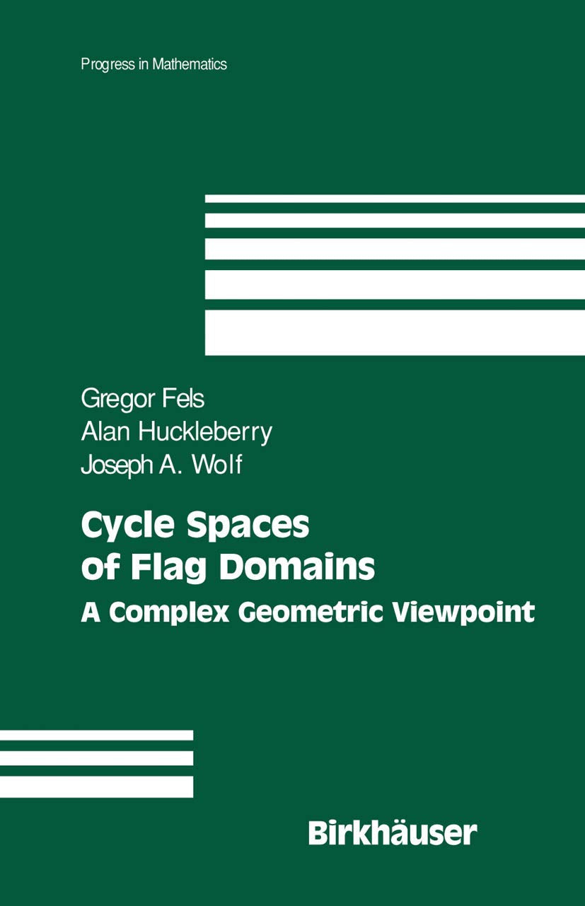 Cycle Spaces Of Flag Domains: A Complex Geometric Viewpoint (Progress In Mathematics, 245),Used