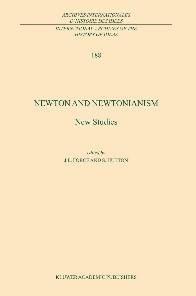 Newton and Newtonianism: New Studies (International Archives of the History of Ideas Archives internationales d'histoire des id,Used