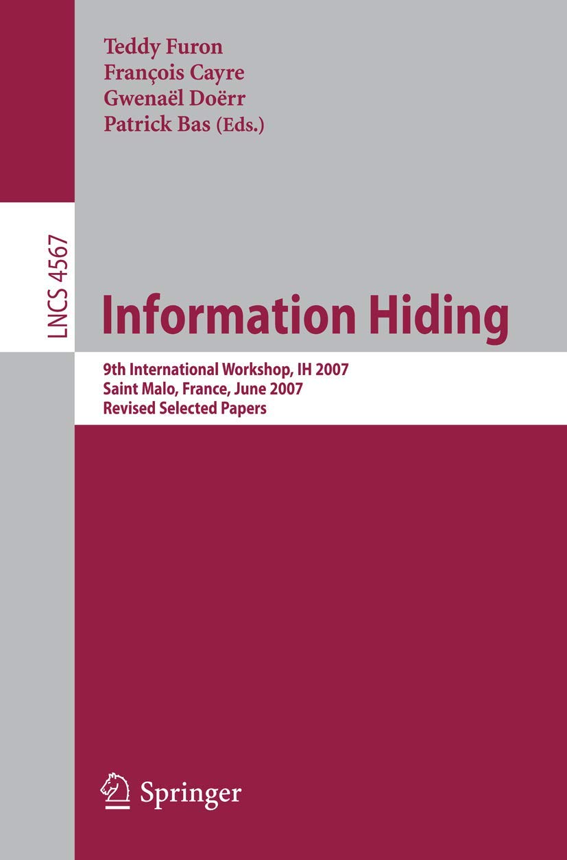 Information Hiding: 9th International Workshop, IH 2007, Saint Malo, France, June 1113, 2007, Revised Selected Papers (Lecture ,Used