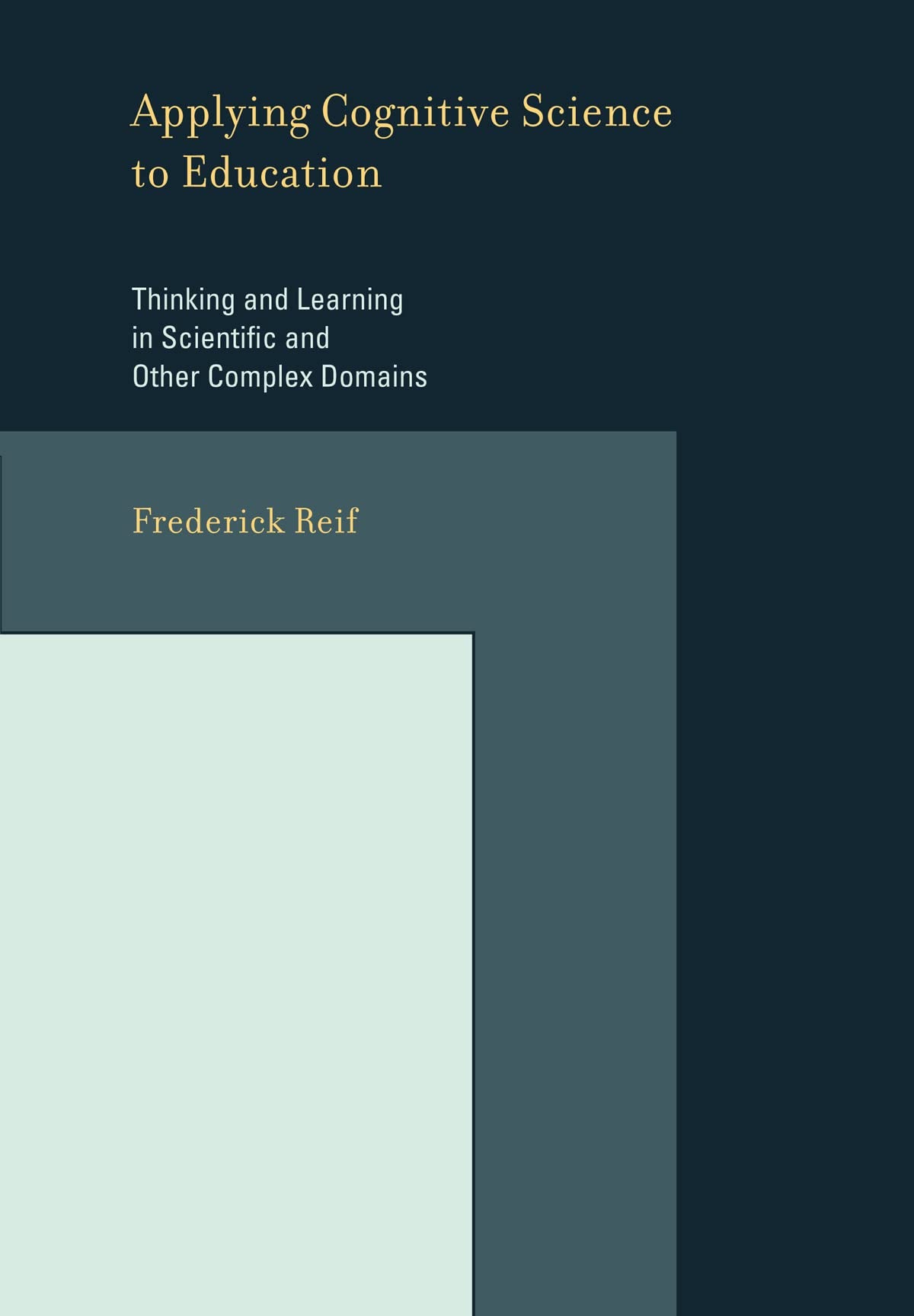 Applying Cognitive Science To Education: Thinking And Learning In Scientific And Other Complex Domains (Bradford Books),Used