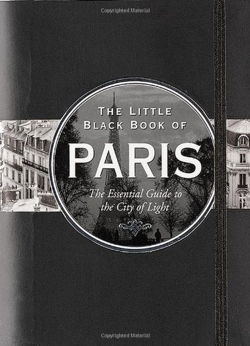 The Little Black Book Of Paris: The Essential Guide To The City Of Light,Used