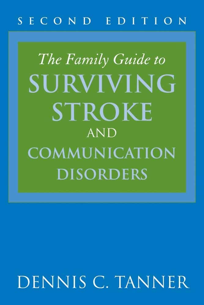 The Family Guide to Surviving Stroke and Communication Disorders,New