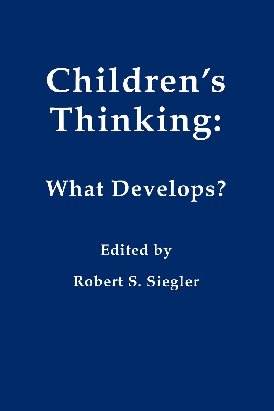Children'S Thinking: What Develops? (Carnegie Mellon Symposia On Cognition Series),Used