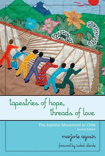 Tapestries of Hope, Threads of Love: The Arpillera Movement in Chile,Used