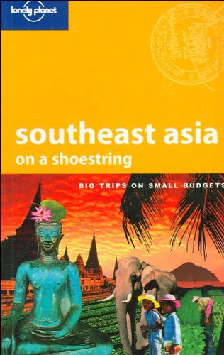 Lonely Planet Southeast Asia on a Shoestring (Lonely Planet Shoestring Guides),New