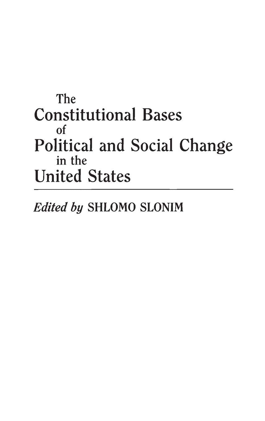 The Constitutional Bases of Political and Social Change in the United States,Used
