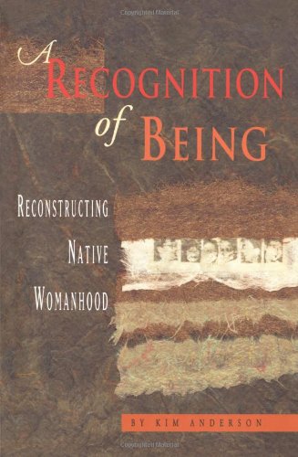 A Recognition of Being: Reconstructing Native Womanhood,Used