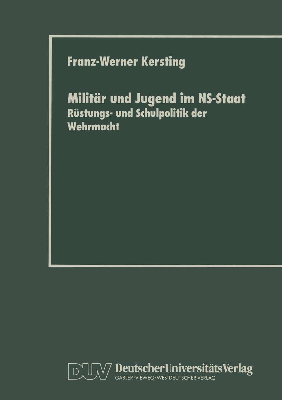 Militr und Jugend im NSStaat: Rstungs und Schulpolitik der Wehrmacht (German Edition),Used