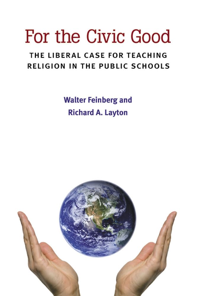 For the Civic Good: The Liberal Case for Teaching Religion in the Public Schools (The New Public Scholarship),Used