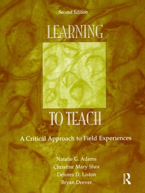Learning To Teach: A Critical Approach To Field Experiences, Second Edition,New