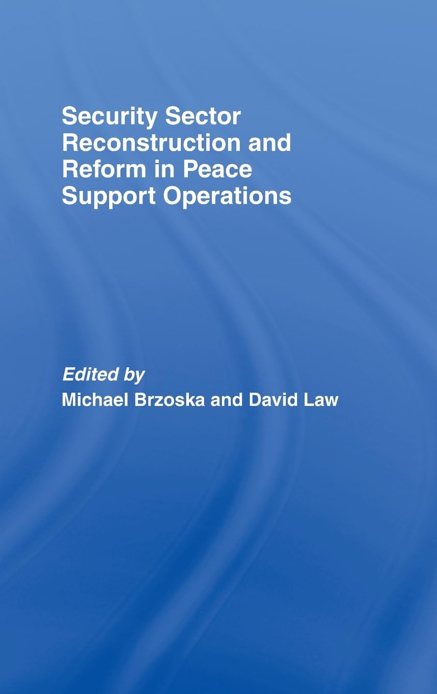 Security Sector Reconstruction and Reform in Peace Support Operations,New
