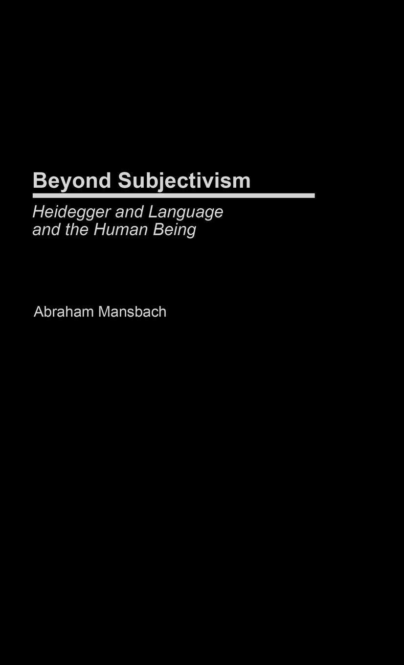 Beyond Subjectivism: Heidegger on Language and the Human Being (Contributions in Philosophy),Used