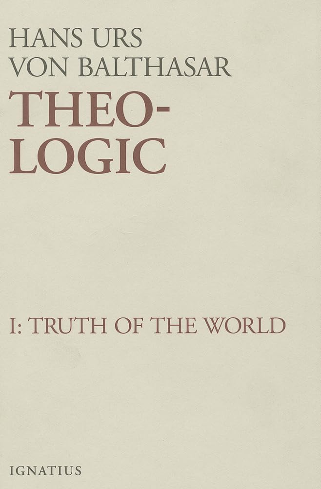 Theologic: Theological Logical Theory : The Truth Of The World Vol. 1 (Volume 1)