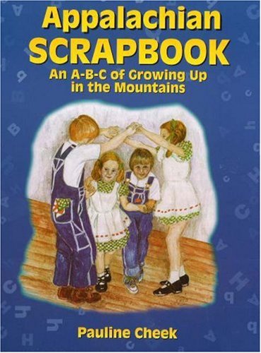 Appalachian Scrapbook: An ABC of Growing Up in the Mountains,Used
