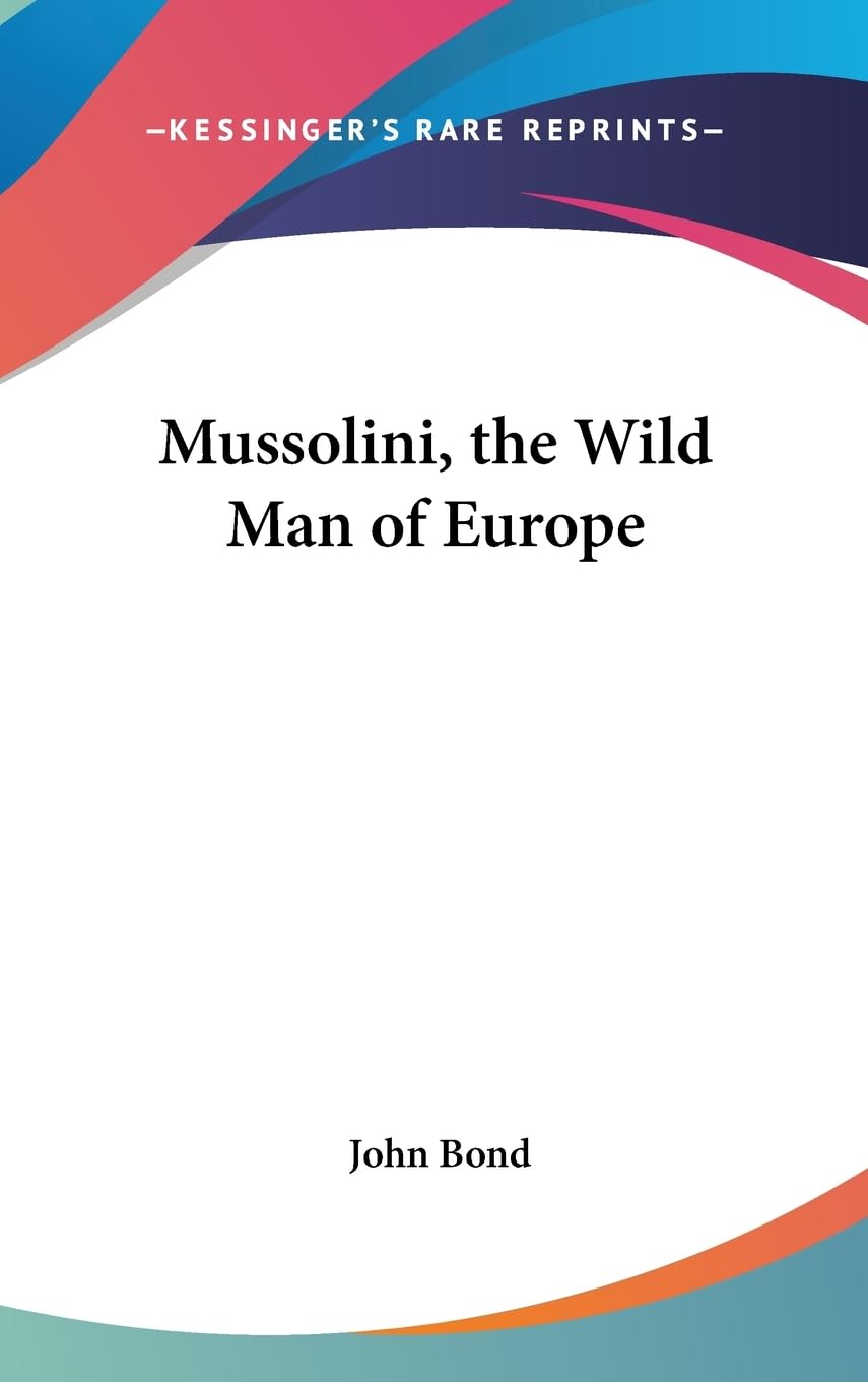 Mussolini, The Wild Man Of Europe,New