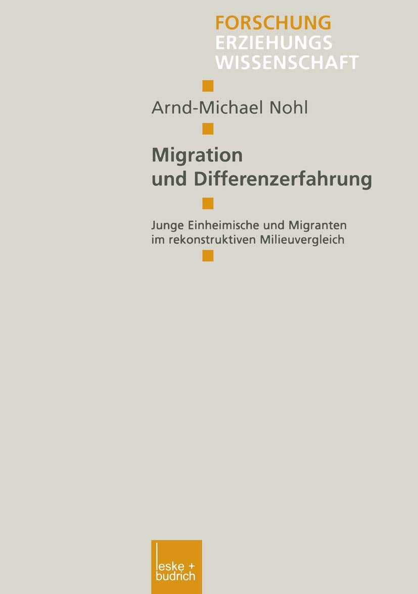 Migration und Differenzerfahrung: Junge Einheimische und Migranten im rekonstruktiven Milieuvergleich (Forschung Erziehungswisse,Used