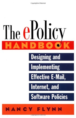 The EPolicy Handbook: Designing and Implementing Effective EMail, Internet, and Software Policies,Used