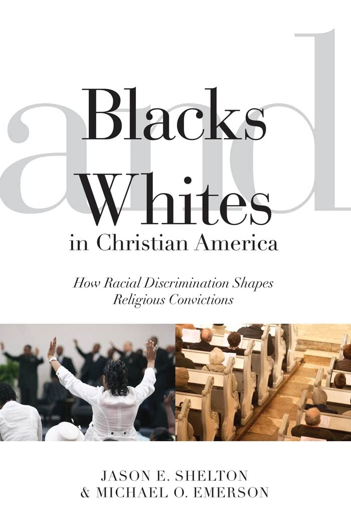 Blacks And Whites In Christian America: How Racial Discrimination Shapes Religious Convictions (Religion And Social Transformati,New