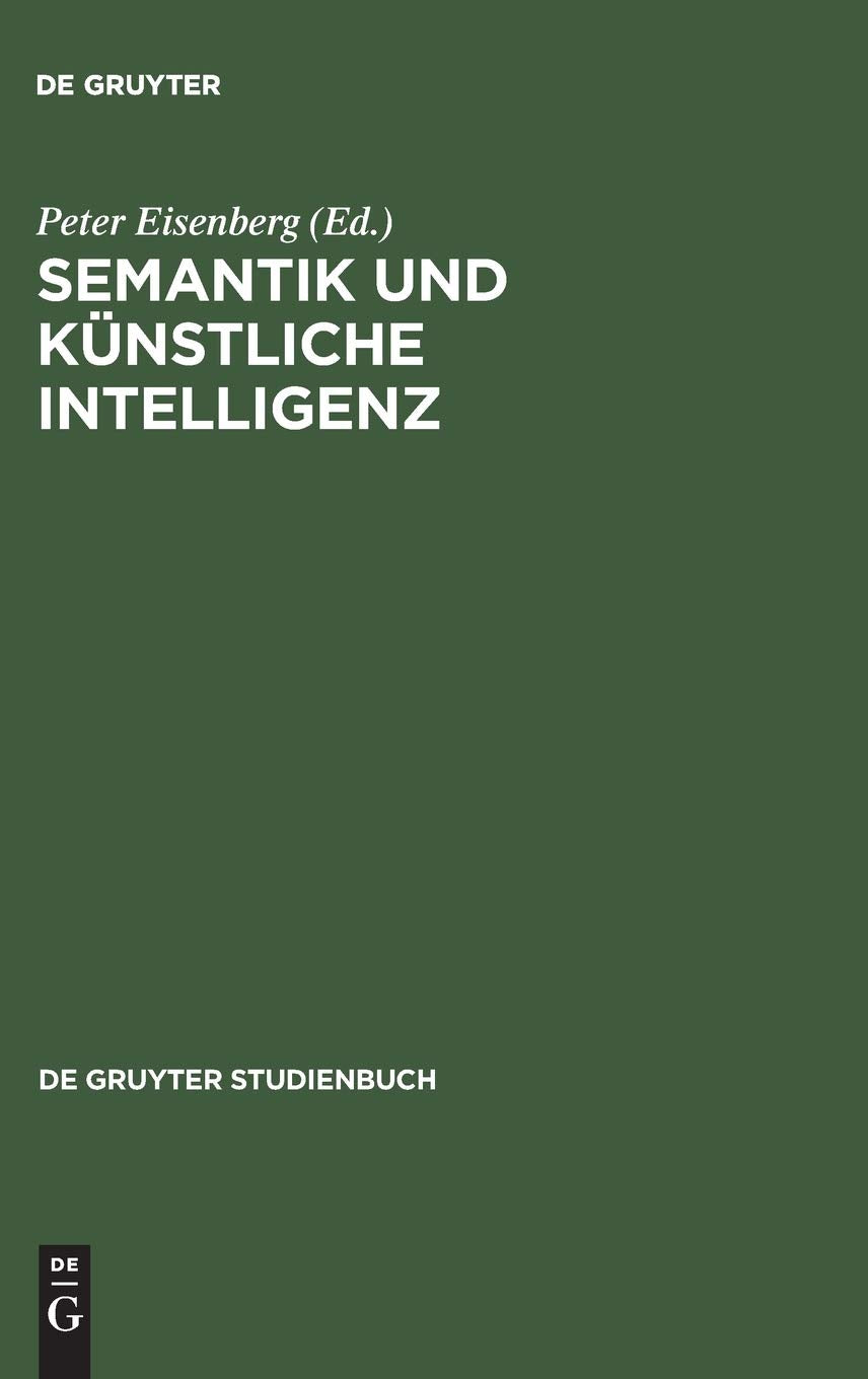 Semantik Und Knstliche Intelligenz: Beitrge Zur Automatischen Sprachbearbeitung Ii. (De Gruyter Studienbuch) (German Edition),Used