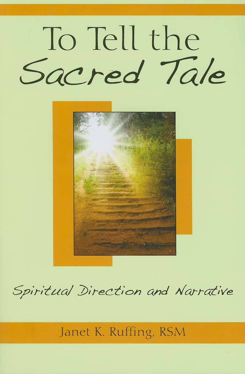 To Tell The Sacred Tale: Spiritual Direction And Narrative,Used