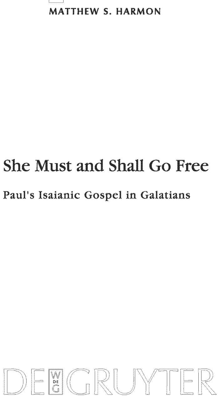 She Must and Shall Go Free: Paul's Isaianic Gospel in Galatians (Beihefte zur Zeitschrift fr die neutestamentliche Wissenschaft,,Used
