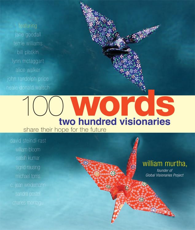 100 Words: Two Hundred Visionaries Share Their Hope for the Future,Used