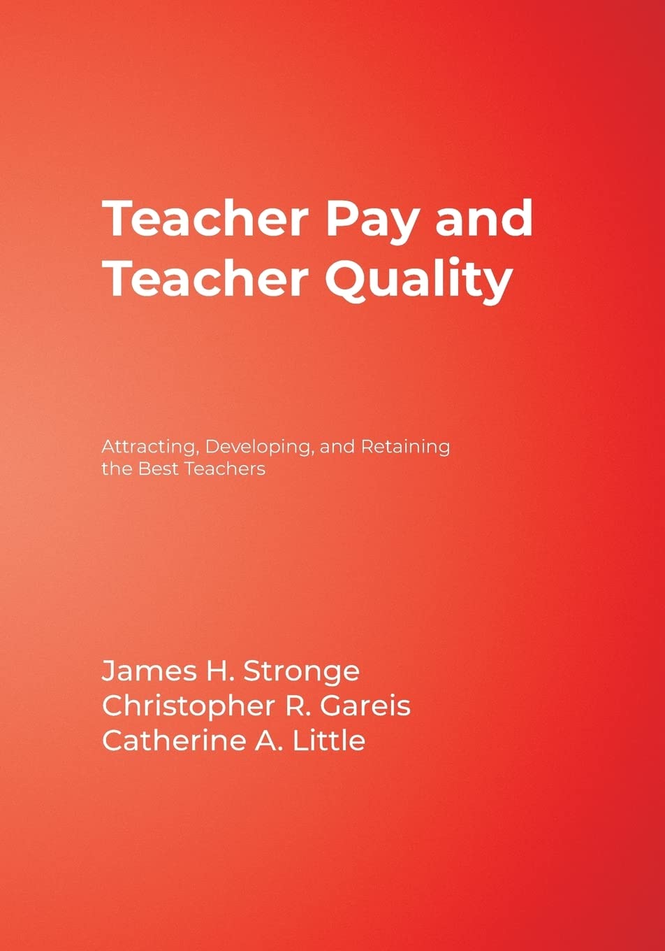Teacher Pay and Teacher Quality: Attracting, Developing, and Retaining the Best Teachers,Used