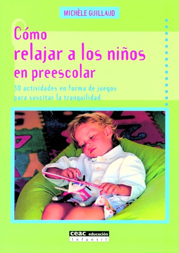Cmo relajar a los nios en preescolar: 30 actividades en forma de juegos para suscitar la tranquilidad,Used