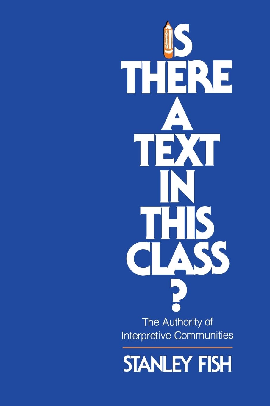 Is There a Text in This Class? The Authority of Interpretive Communities,New