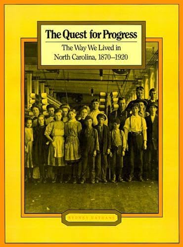 The Quest For Progress: The Way We Lived In North Carolina, 18701920,Used