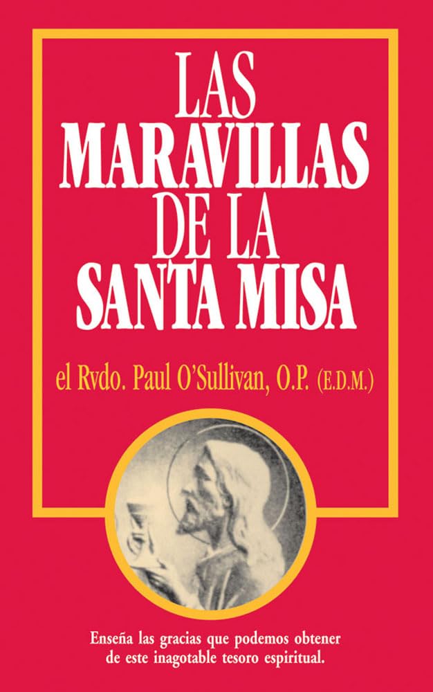 Las Maravillas de la Santa Misa: Spanish Edition of The Wonders of the Mass,Used