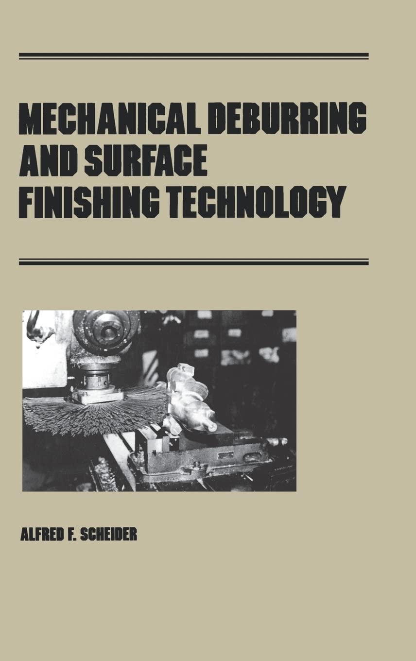 Mechanical Deburring and Surface Finishing Technology (Manufacturing Engineering and Materials Processing),Used