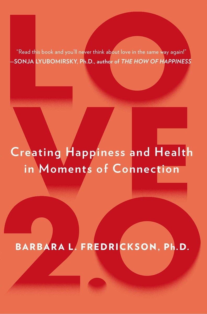 Love 2.0: Creating Happiness and Health in Moments of Connection,Used