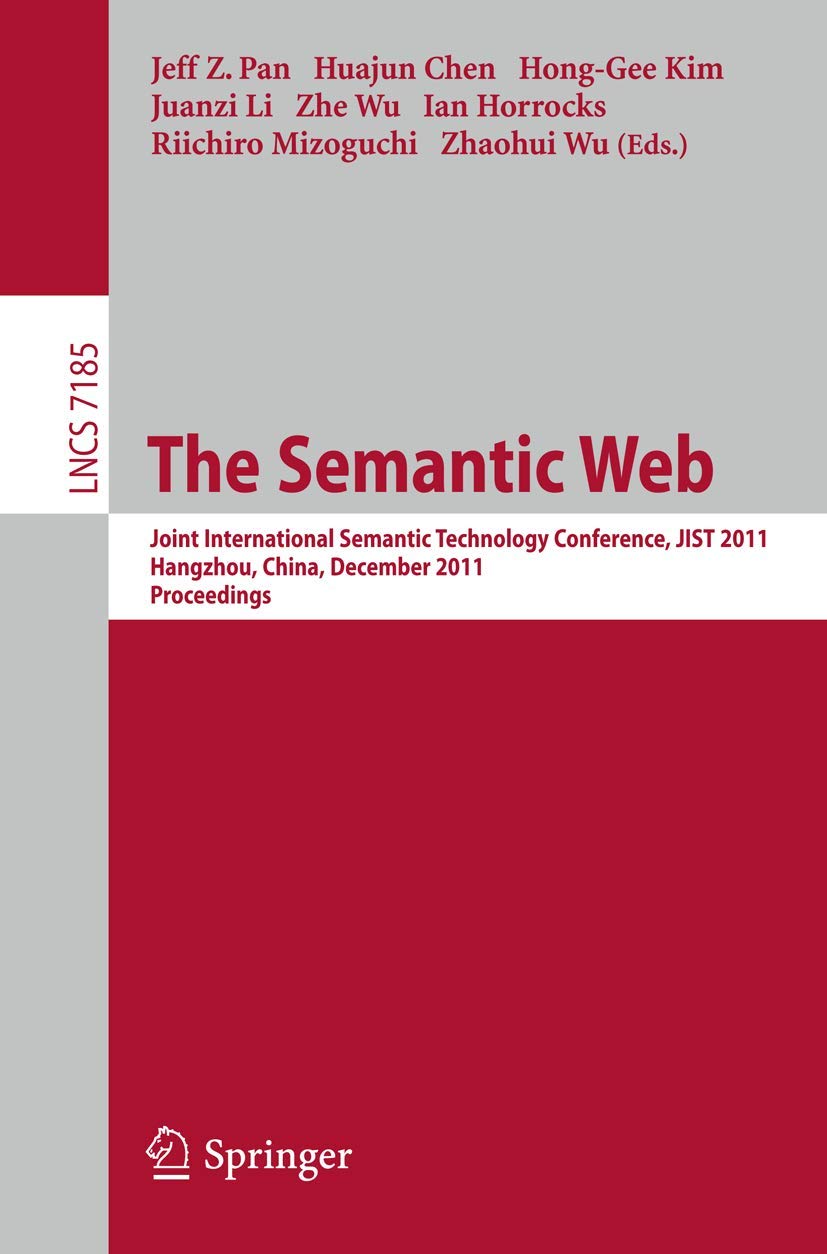 The Semantic Web: Joint International Semantic Technology Conference, JIST 2011, Hangzhou, China, December 47, 2011, Proceeding,Used