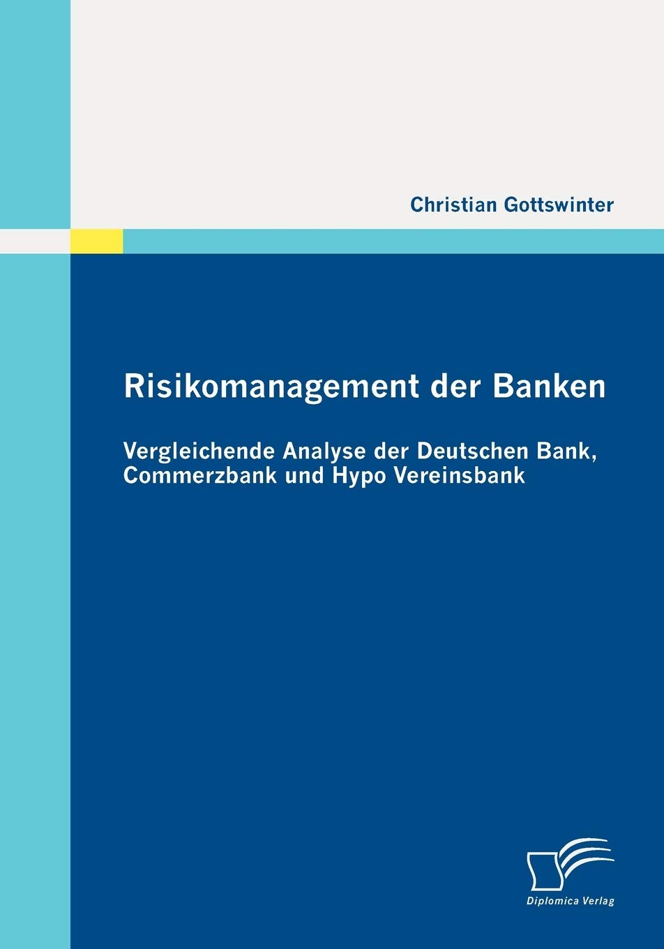 Risikomanagement der Banken: Vergleichende Analyse der Deutschen Bank, Commerzbank und Hypo Vereinsbank (German Edition),Used