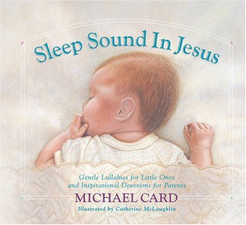 Sleep Sound in Jesus: Gentle Lullabies for Little Ones and Inspirational Devotions for Parents,Used