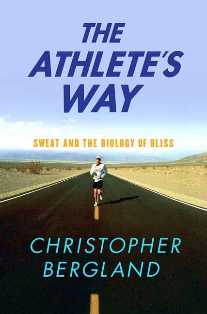 The Athlete's Way: Sweat and the Biology of Bliss,Used