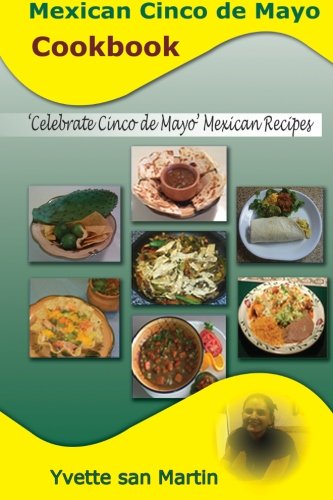 Mexican Cinco De Mayo Cookbook: Celebrate Cinco De Mayo Mexican Recipes,New