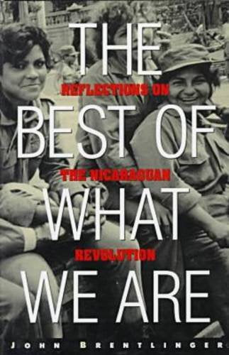 The Best of What We Are: Reflections on the Nicaraguan Revolution,Used