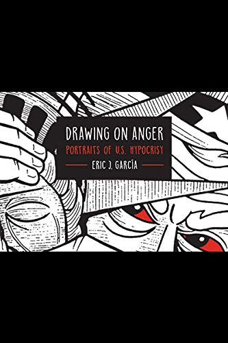 Drawing On Anger: Portraits Of U.S. Hypocrisy (Latinographix),Used