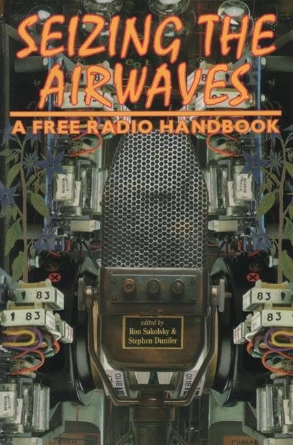 Seizing the Airwaves: A Free Radio Handbook,Used