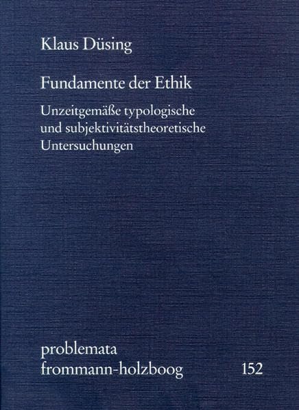 Fundamente Der Ethik: Unzeitgemasse Typologische Und Subjektivitatstheoretische Untersuchungen (Problemata) (German Edition),Used