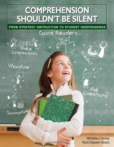 Comprehension Shouldn't Be Silent: From Strategy Instruction to Student Independence,Used