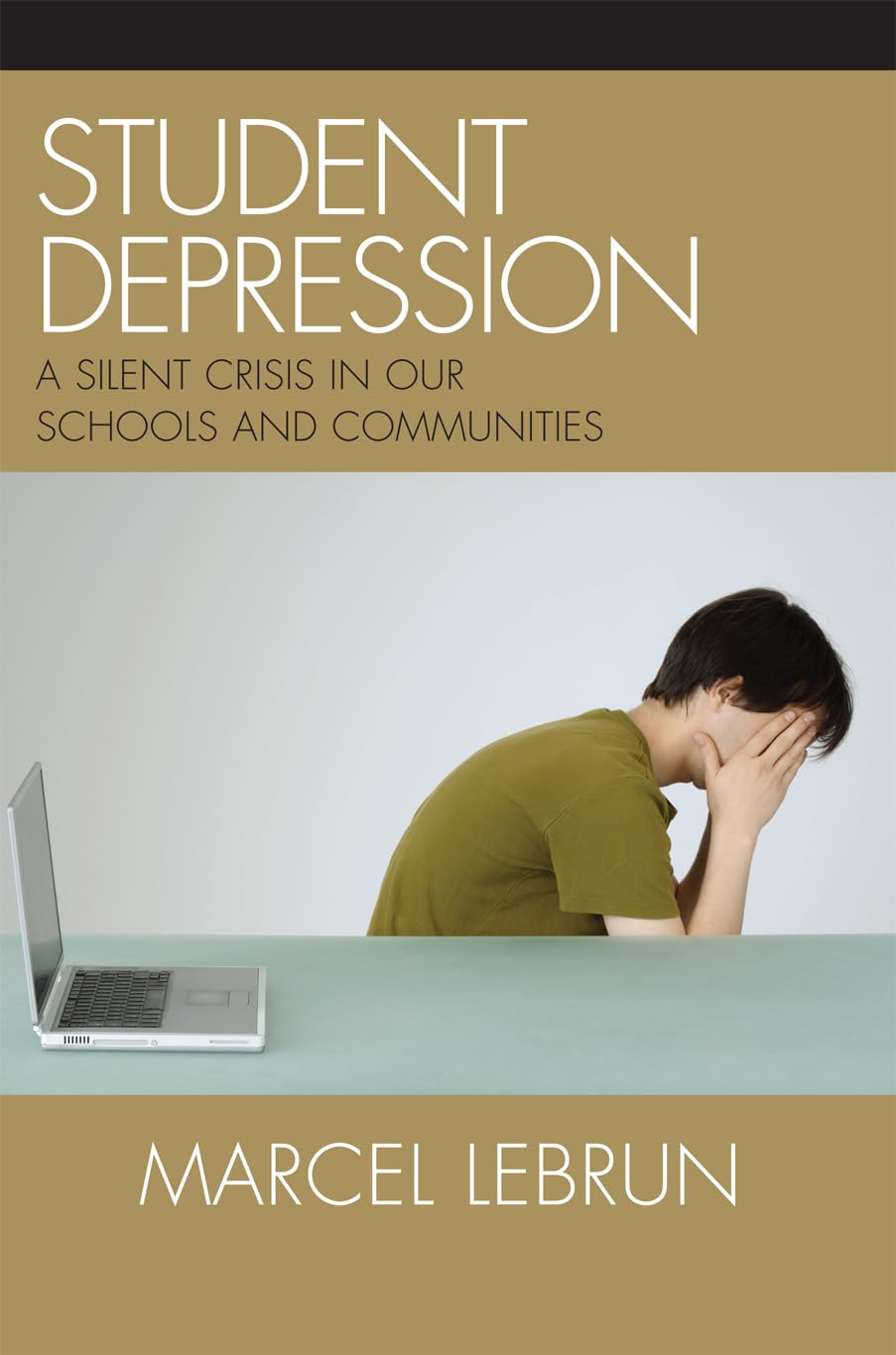 Student Depression: A Silent Crisis in Our Schools and Communities,Used